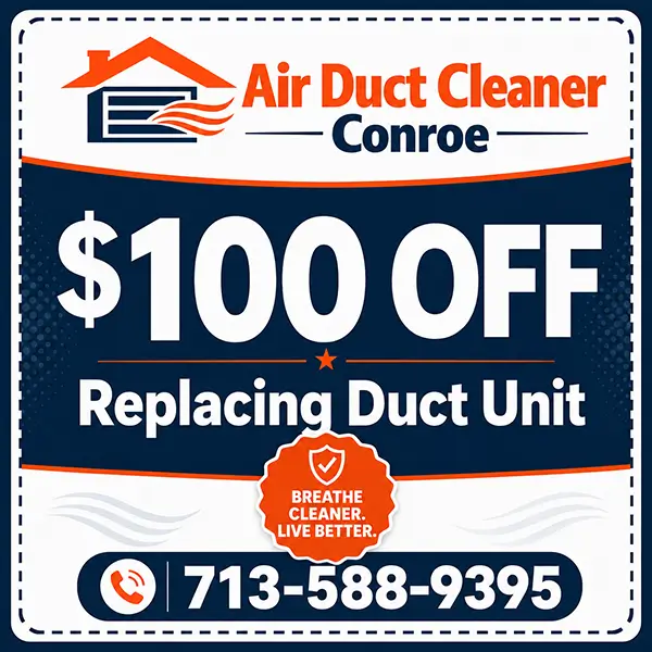 $100 off replacing duct unit offer from Air Duct Cleaner Conroe
